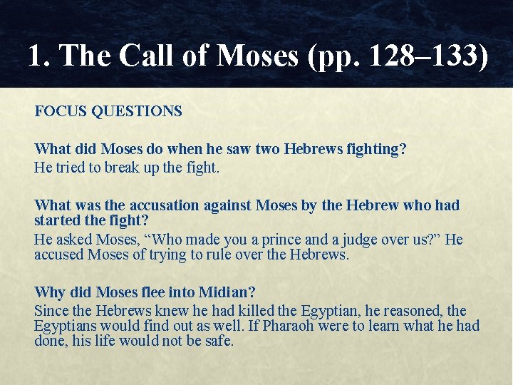 1. The Call of Moses (pp. 128– 133) FOCUS QUESTIONS What did Moses do