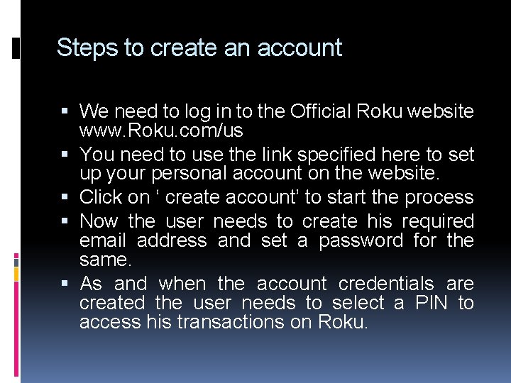 Steps to create an account We need to log in to the Official Roku