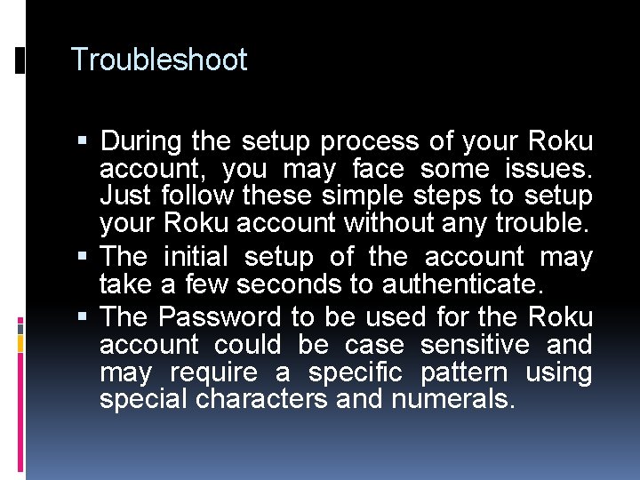 Troubleshoot During the setup process of your Roku account, you may face some issues.