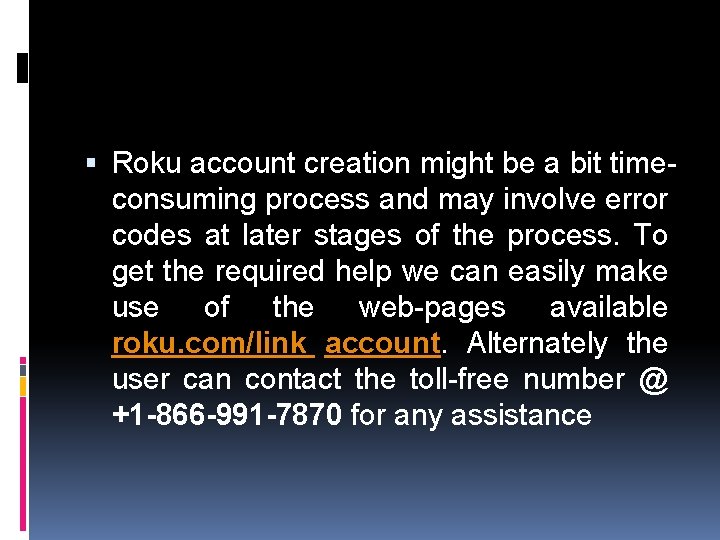  Roku account creation might be a bit timeconsuming process and may involve error