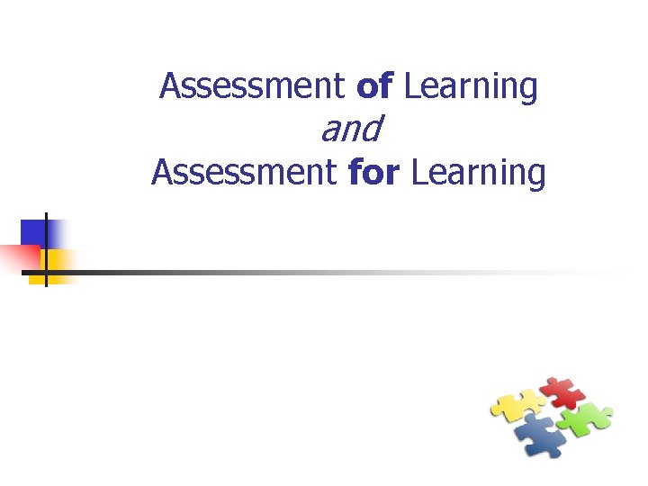 Assessment of Learning and Assessment for Learning 