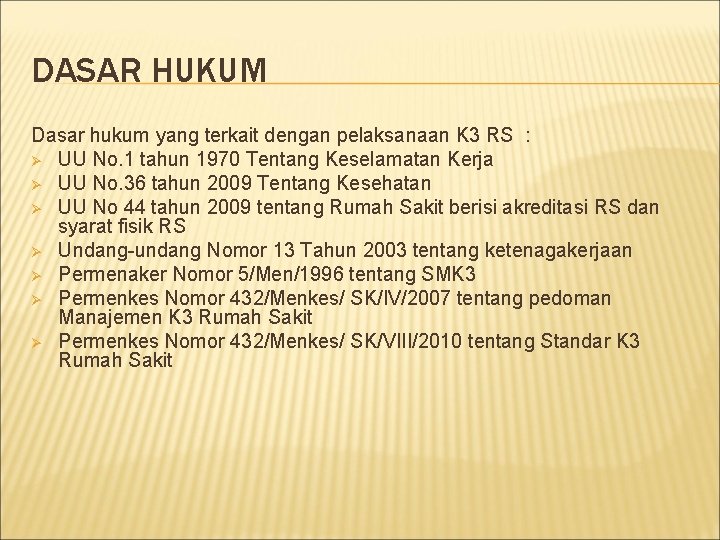 DASAR HUKUM Dasar hukum yang terkait dengan pelaksanaan K 3 RS : Ø UU