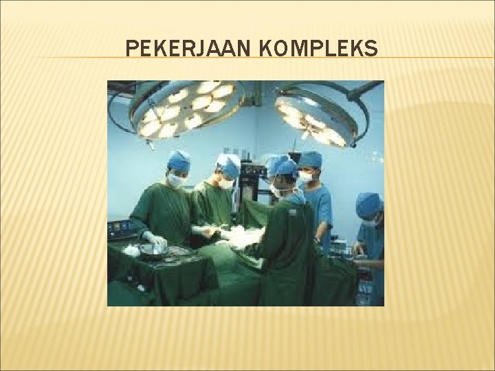 PEKERJAAN KOMPLEKS 