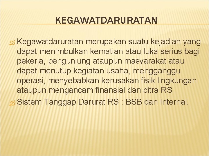 KEGAWATDARURATAN Kegawatdaruratan merupakan suatu kejadian yang dapat menimbulkan kematian atau luka serius bagi pekerja,