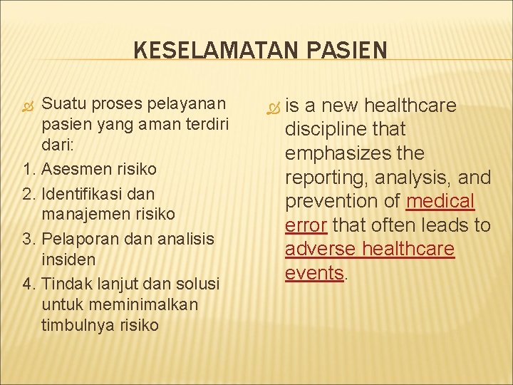 KESELAMATAN PASIEN Suatu proses pelayanan pasien yang aman terdiri dari: 1. Asesmen risiko 2.