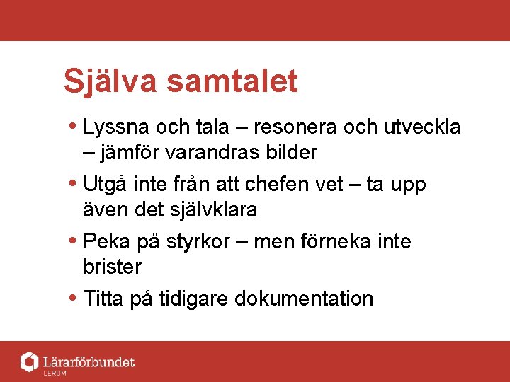 Själva samtalet Lyssna och tala – resonera och utveckla – jämför varandras bilder Utgå