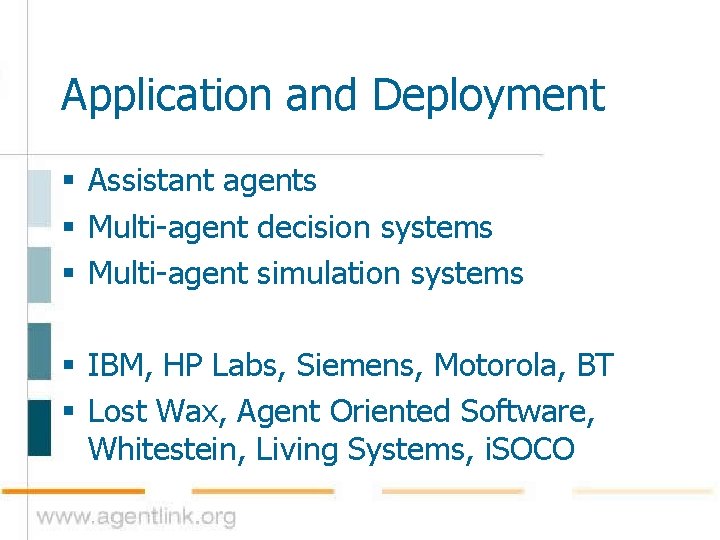Application and Deployment § Assistant agents § Multi-agent decision systems § Multi-agent simulation systems