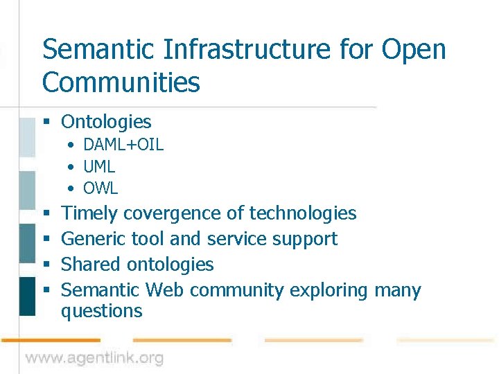 Semantic Infrastructure for Open Communities § Ontologies • DAML+OIL • UML • OWL §