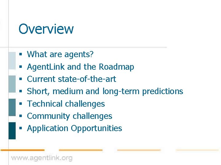 Overview § § § § What are agents? Agent. Link and the Roadmap Current