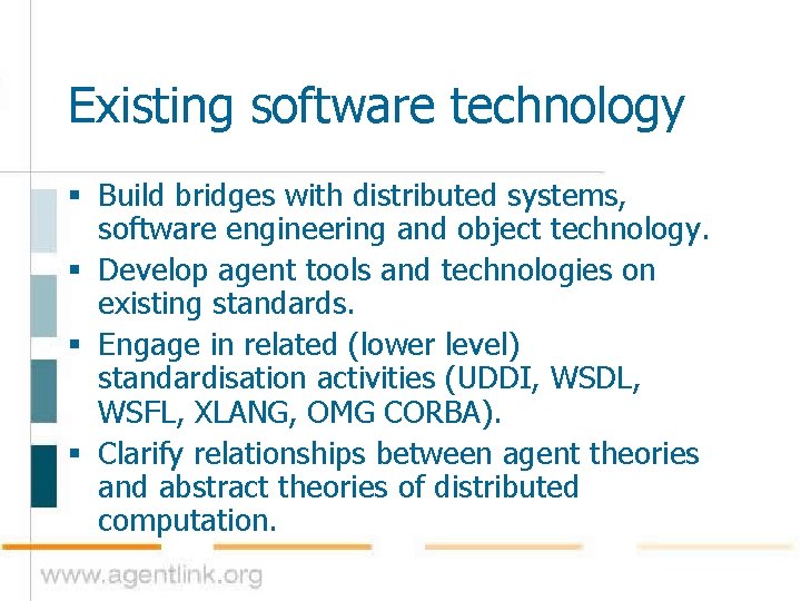 Existing software technology § Build bridges with distributed systems, software engineering and object technology.