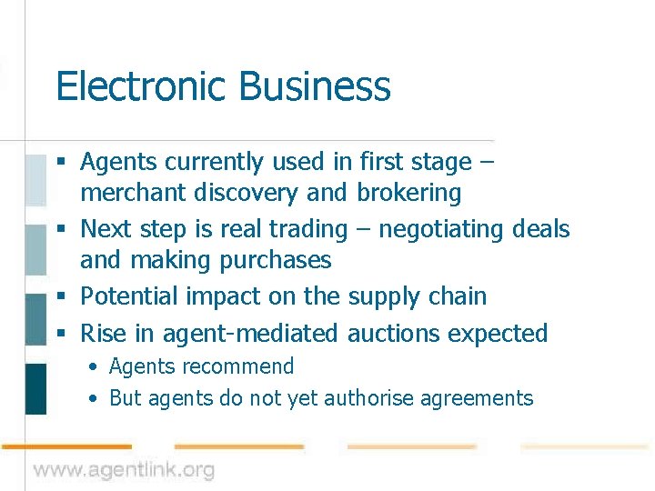 Electronic Business § Agents currently used in first stage – merchant discovery and brokering