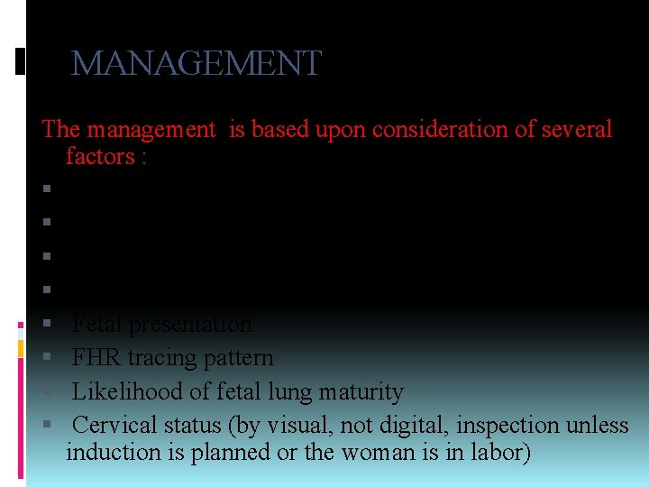 MANAGEMENT The management is based upon consideration of several factors : Gestational age Availability
