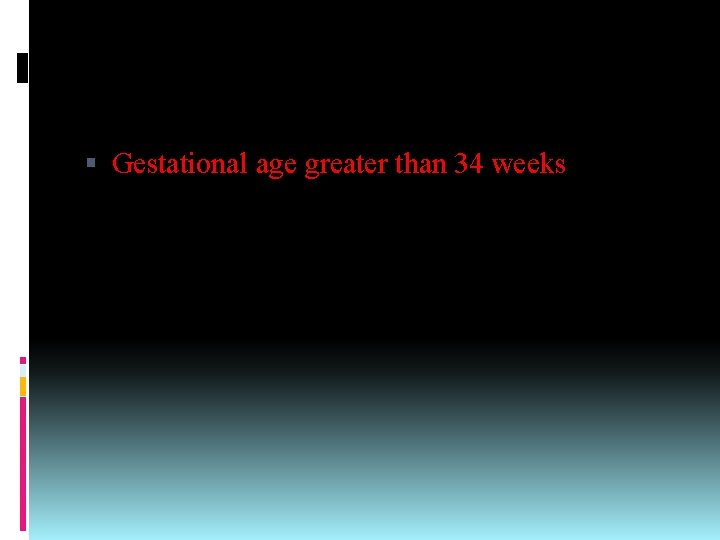  Gestational age greater than 34 weeks Women admitted with PPROM at ≥ 34