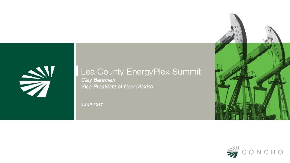 Lea County Energy. Plex Summit Clay Bateman Vice President of New Mexico JUNE 2017