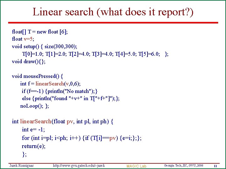Linear search (what does it report? ) float[] T = new float [6]; float