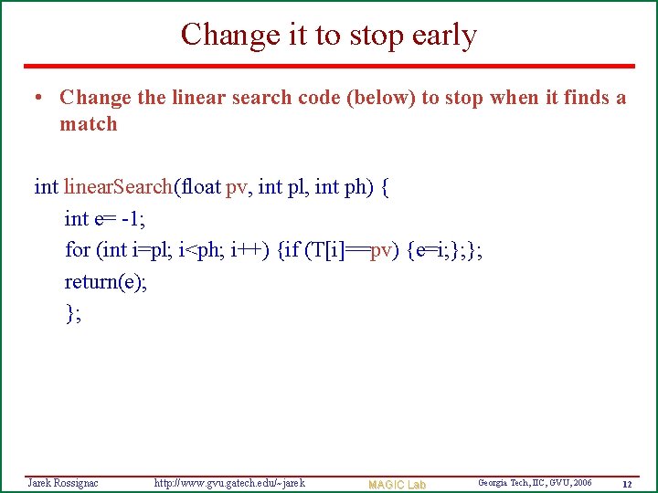 Change it to stop early • Change the linear search code (below) to stop