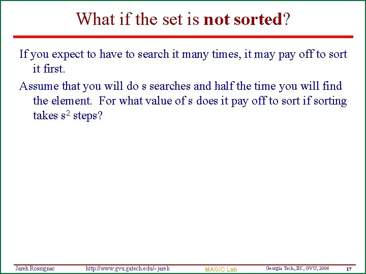 What if the set is not sorted? If you expect to have to search