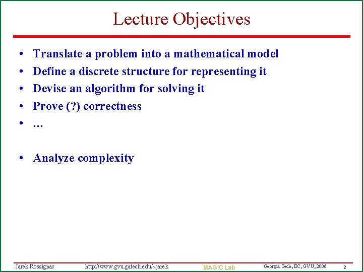 Lecture Objectives • • • Translate a problem into a mathematical model Define a