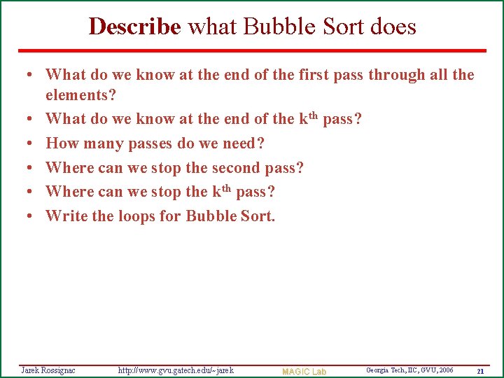 Describe what Bubble Sort does • What do we know at the end of