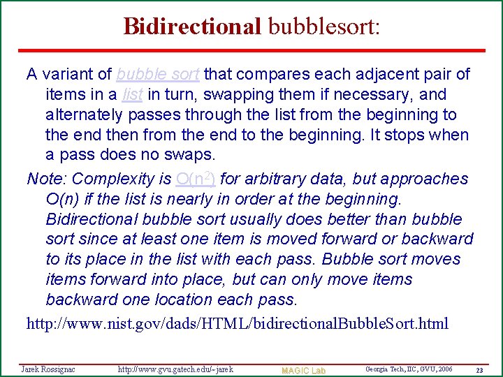 Bidirectional bubblesort: A variant of bubble sort that compares each adjacent pair of items