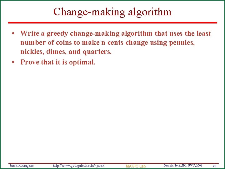 Change-making algorithm • Write a greedy change-making algorithm that uses the least number of