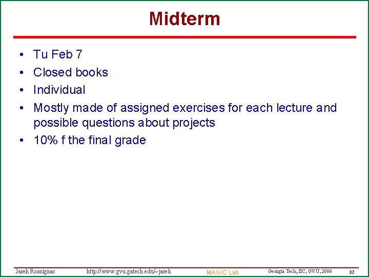 Midterm • • Tu Feb 7 Closed books Individual Mostly made of assigned exercises