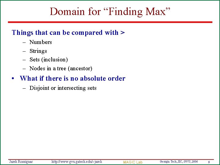Domain for “Finding Max” Things that can be compared with > – – Numbers