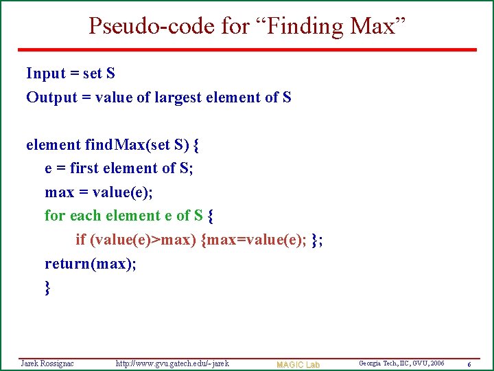 Pseudo-code for “Finding Max” Input = set S Output = value of largest element