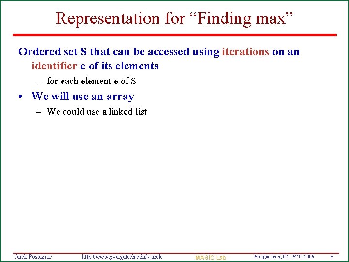 Representation for “Finding max” Ordered set S that can be accessed using iterations on
