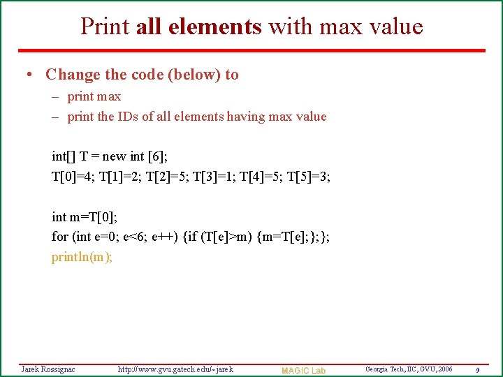 Print all elements with max value • Change the code (below) to – print