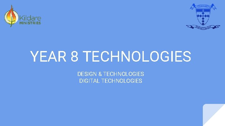 YEAR 8 TECHNOLOGIES DESIGN & TECHNOLOGIES DIGITAL TECHNOLOGIES 