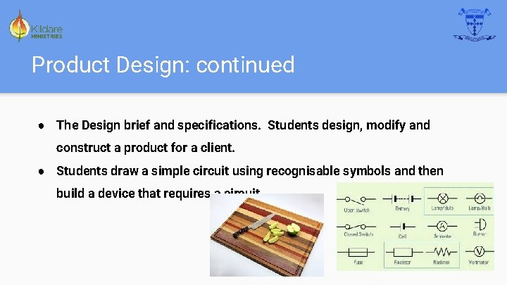 Product Design: continued ● The Design brief and specifications. Students design, modify and construct