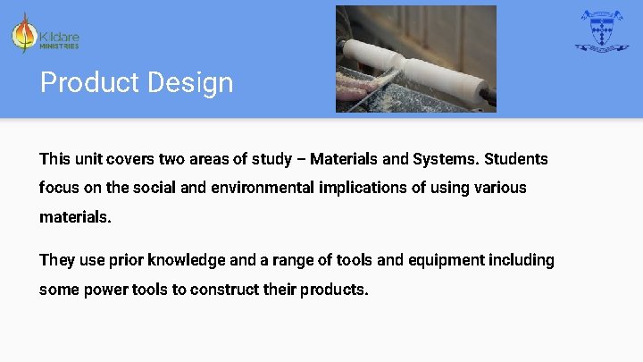 Product Design This unit covers two areas of study – Materials and Systems. Students
