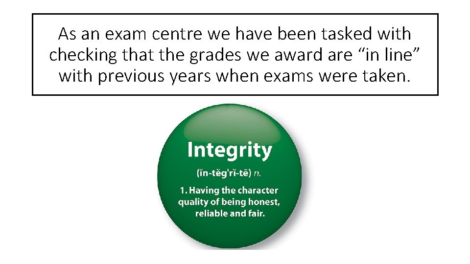 As an exam centre we have been tasked with checking that the grades we