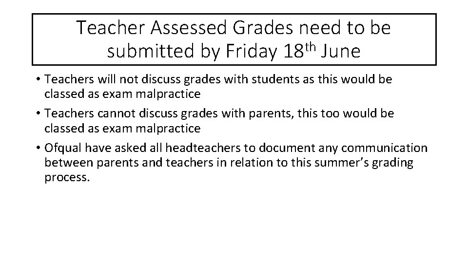 Teacher Assessed Grades need to be submitted by Friday 18 th June • Teachers