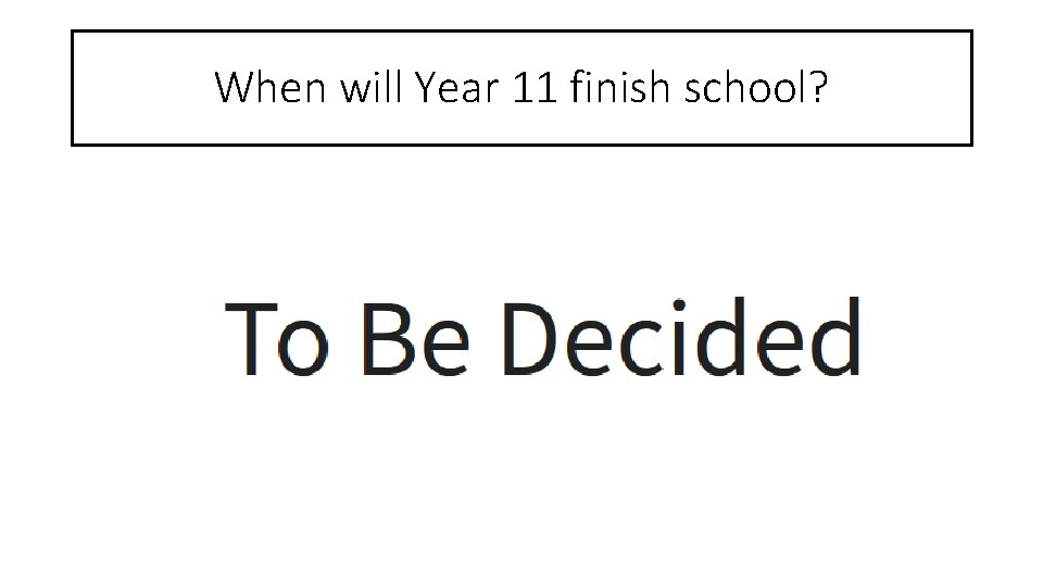 When will Year 11 finish school? 