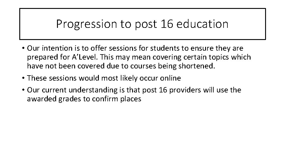 Progression to post 16 education • Our intention is to offer sessions for students