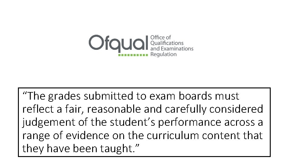 “The grades submitted to exam boards must reflect a fair, reasonable and carefully considered