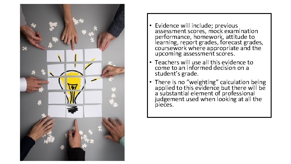  • Evidence will include; previous assessment scores, mock examination performance, homework, attitude to