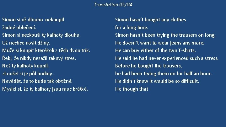 Translation 05/04 Simon si už dlouho nekoupil žádné oblečení. Simon si nezkouší ty kalhoty