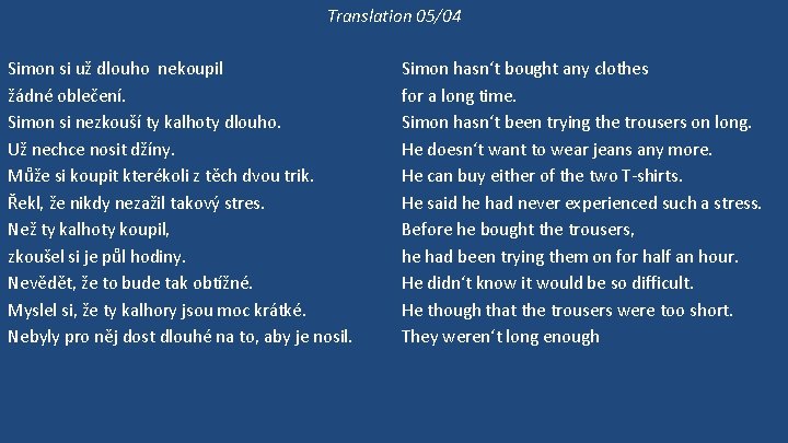 Translation 05/04 Simon si už dlouho nekoupil žádné oblečení. Simon si nezkouší ty kalhoty