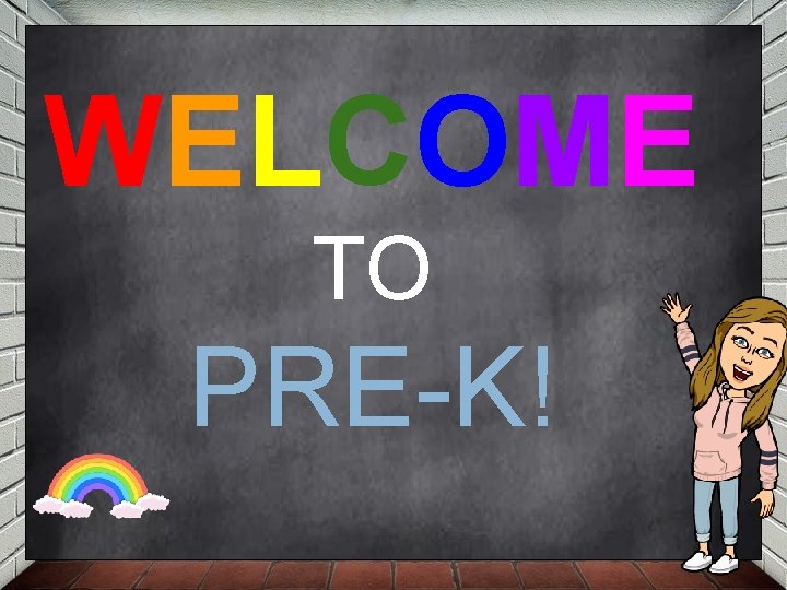WELCOME TO PRE-K! 