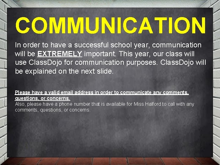 COMMUNICATION In order to have a successful school year, communication will be EXTREMELY important.