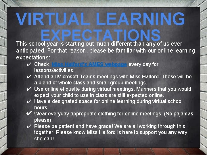 VIRTUAL LEARNING EXPECTATIONS This school year is starting out much different than any of