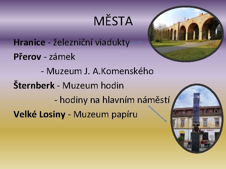 MĚSTA Hranice - železniční viadukty Přerov - zámek - Muzeum J. A. Komenského Šternberk