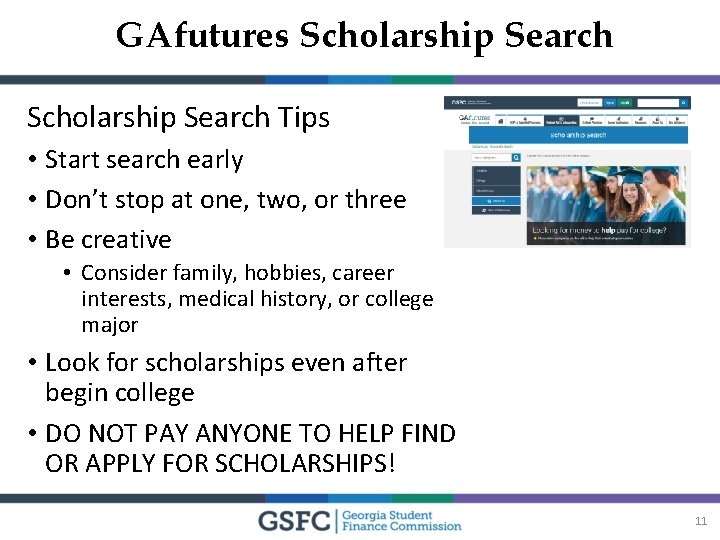 GAfutures Scholarship Search Tips • Start search early • Don’t stop at one, two,