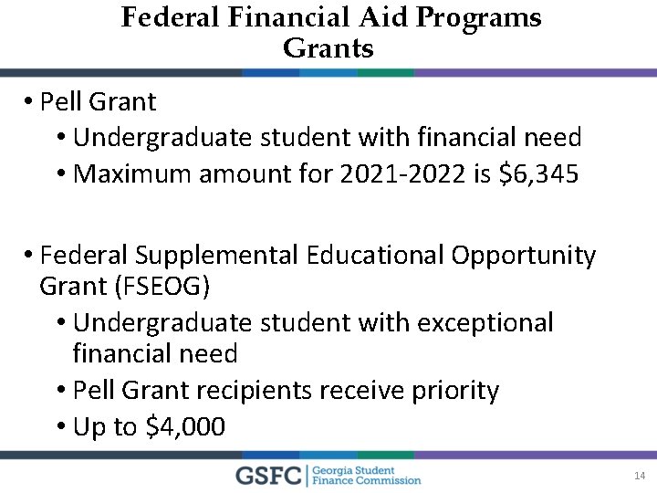 Federal Financial Aid Programs Grants • Pell Grant • Undergraduate student with financial need