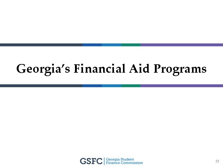 Georgia’s Financial Aid Programs 22 