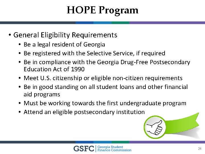 HOPE Program • General Eligibility Requirements • Be a legal resident of Georgia •