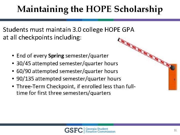 Maintaining the HOPE Scholarship Students must maintain 3. 0 college HOPE GPA at all